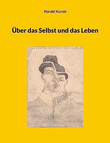 Über das Selbst und das Leben