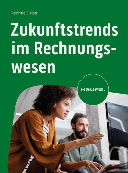 Zukunftstrends im Rechnungswesen: Herausforderungen, Strategien, Lösungen (Haufe Fachbuch)