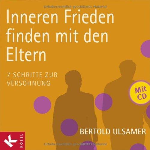 Inneren Frieden finden mit den Eltern: 7 Schritte zur Versöhnung