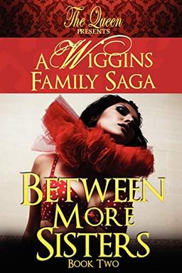 Between More Sisters: A Wiggins Family Saga (Between Sisters)