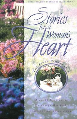 Stories For A Woman's Heart: Over 100 Stories to Encourage Her Soul (Stories for the Heart, Band 1)