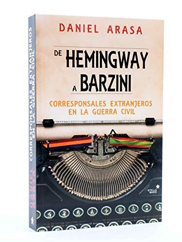 De Hemingway a Barzini : corresponsales extranjeros en la Guerra Civil