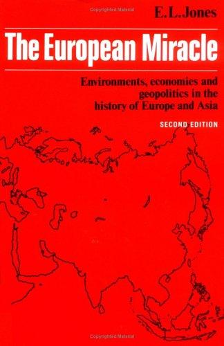 The European Miracle: Environments, Economies and Geopolitics in the History of Europe and Asia