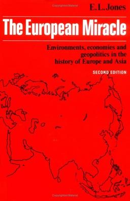 The European Miracle: Environments, Economies and Geopolitics in the History of Europe and Asia