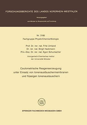 Coulometrische Reagenserzeugung unter Einsatz von Ionenaustauschermembranen und flüssigen Ionenaustauschern (Forschungsberichte des Landes Nordrhein-Westfalen, 3166, Band 3166)