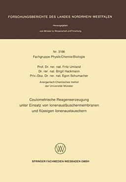 Coulometrische Reagenserzeugung unter Einsatz von Ionenaustauschermembranen und flüssigen Ionenaustauschern (Forschungsberichte des Landes Nordrhein-Westfalen, 3166, Band 3166)