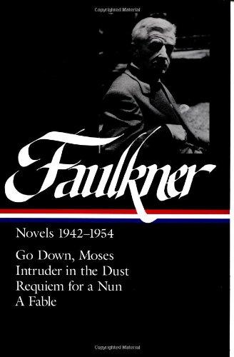 William Faulkner Novels 1942-54: Novels 1942-1954: Go Down, Moses / Intruder in the Dust / Requiem for a Nun / A Fable (Library of America)