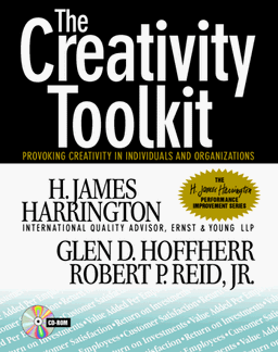 The Creativity Toolkit: Provoking Creativity in Individuals & Organizations with CDROM: Provoking Creativity in Individuals and Organizations (H. James Harrington Performance Improvement)