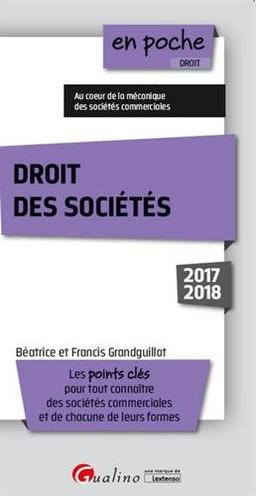 Droit des sociétés : les points clés pour tout connaître des sociétés commerciales et de chacune de leurs formes : 2017-2018