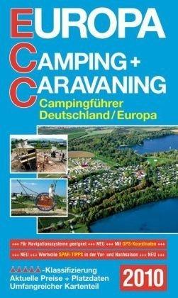 ECC - Europa Camping- + Caravaning-Führer 2010: Campingführer Deutschland / Europa. Klassifizierung - Aktuelle Preise und Platzdaten - Umfangreicher Kartenteil