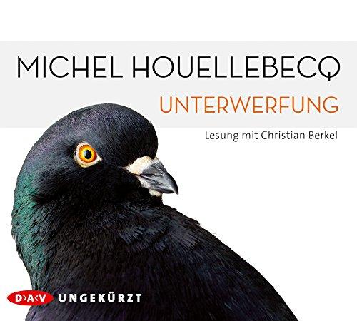 Unterwerfung: Ungekürzte Lesung mit Christian Berkel (6 CDs)