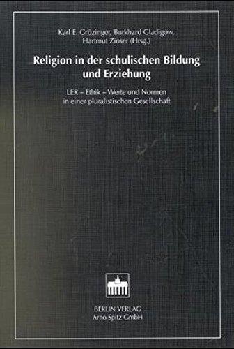 Religion in der schulischen Bildung und Erziehung: LER - Ethik - Werte und Normen in einer pluralistischen Gesellschaft (Religion - Kultur - Gesellschaft)