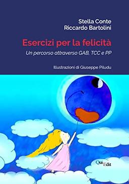 Esercizi per la felicità. Un percorso attraverso GAB, TCC e PP