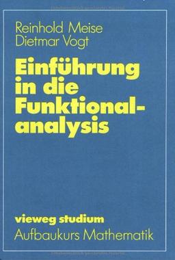 Vieweg Studium, Nr.62, Einführung in die Funktionalanalysis (vieweg studium; Aufbaukurs Mathematik)