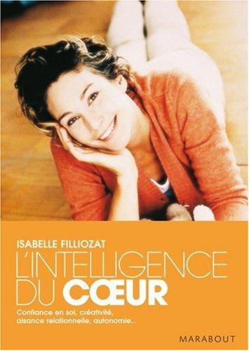 L'intelligence du coeur : confiance en soi, créativité, aisance relationnelle, autonomie...