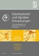 Depressionen und bipolare Erkrankungen: in der psychiatrischen und allgemeinärztlichen Praxis. Ein Leitfaden