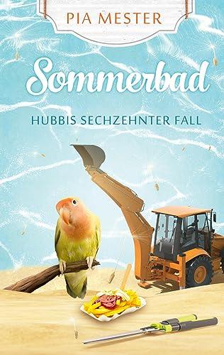 Sommerbad: Hubbis sechzehnter Fall (Hubbi ermittelt)