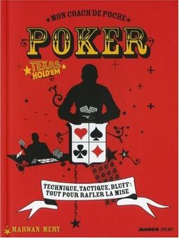 Poker Texas Hold'em : technique, tactique, bluff : tout pour rafler la mise