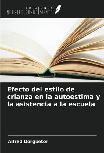 Efecto del estilo de crianza en la autoestima y la asistencia a la escuela