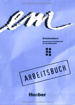 em. Brückenkurs. Deutsch als Fremdsprache für die Mittlstufe. Arbeitsbuch.