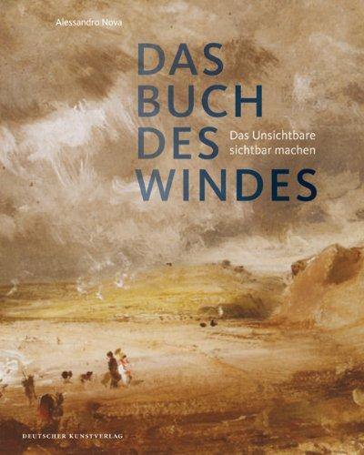 Das Buch des Windes: Das Unsichtbare sichtbar machen