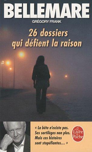 26 dossiers qui défient la raison