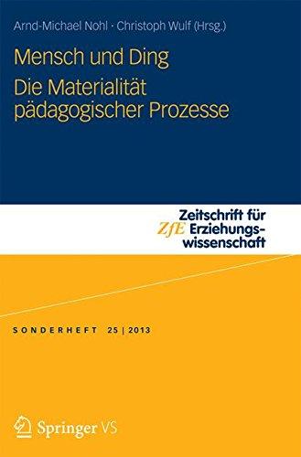 Mensch und Ding: Die Materialität pädagogischer Prozesse (Zeitschrift für Erziehungswissenschaft - Sonderheft)