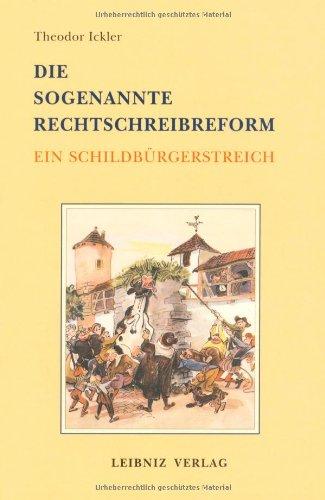 Die sogenannte Rechtschreibreform. Ein Schildbürgerstreich