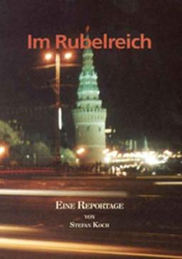 Im Rubelreich - Auf Humboldts Spuren durch das neue Russland. Eine Reportage