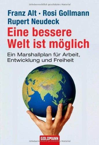 Eine bessere Welt ist möglich: Ein Marshallplan für Arbeit, Entwicklung und Freiheit