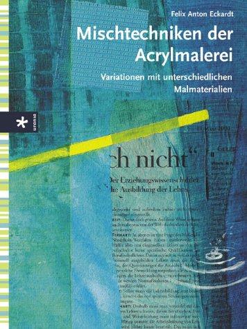 Mischtechniken der Acrylmalerei. Variationen mit unterschiedlichen Malmaterialien