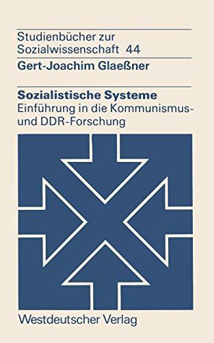 Sozialistische Systeme: Einführung in die Kommunismus- und DDR-Forschung (Studien zur Sozialwissenschaft) (German Edition)