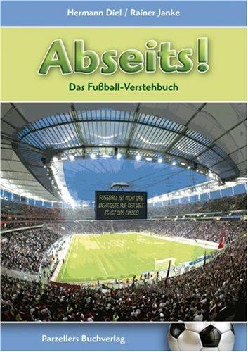 Abseits! - Das Fussball-Verstehbuch. Für Fussball-Freunde, Fans und Frauen