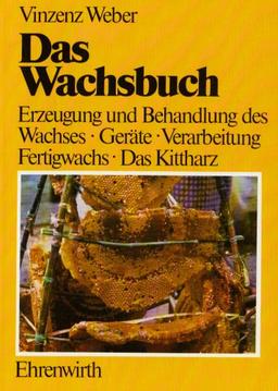 Das Wachsbuch. Erzeugung und Behandlung des Bienenwachses, Geräte, Verarbeitung, Fertigwachs - Das Kittharz