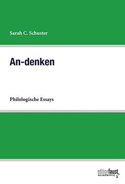 An-denken: Philologische Essays (Edition Faust Academic)