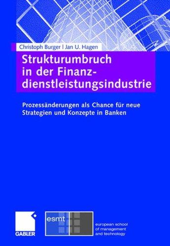 Strukturumbruch in der Finanzdienstleistungsindustrie: Prozessänderungen als Chance für neue Strategien und Konzepte in Banken: Prozessänderungen als Chance für neue Stategien und Konzepte in Banken