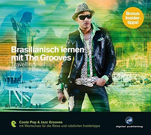 Brasilianisch lernen mit The Grooves: Travelling.Coole Pop & Jazz Grooves / Audio-CD mit Booklet