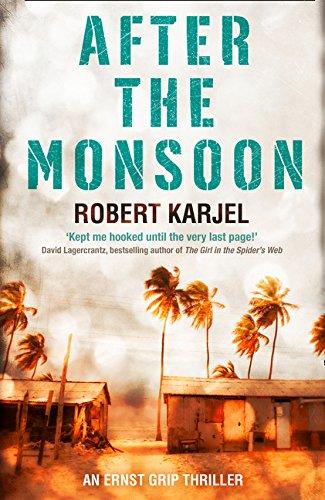 After the Monsoon: An Unputdownable Thriller That Will Get Your Pulse Racing! (Ernst Grip 2)