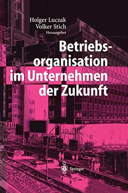 Betriebsorganisation im Unternehmen der Zukunft (German Edition)