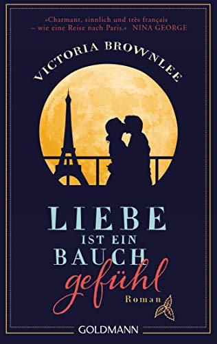 Liebe ist ein Bauchgefühl: Roman