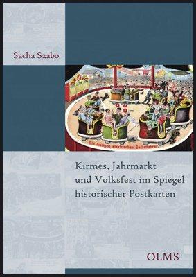 Kirmes, Jahrmarkt und Volksfest im Spiegel historischer Postkarten: Ein kulturgeschichtlicher Streifzug