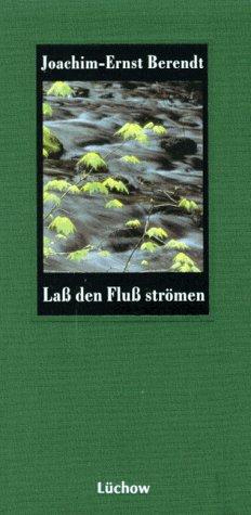 Laß den Fluß strömen