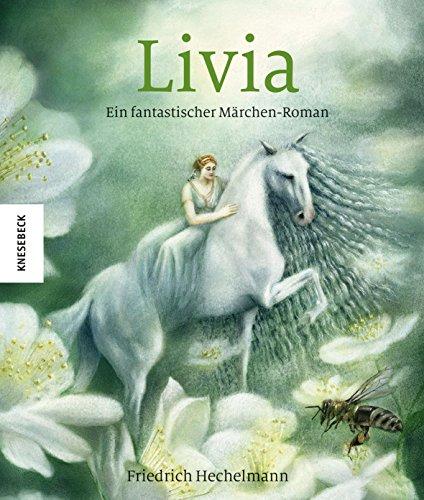 Livia: Ein fantastischer Märchen-Roman (Knesebeck Kinderbuch Klassiker)