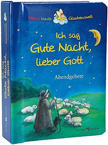 Ich sag Gute Nacht, lieber Gott: Abendgebete