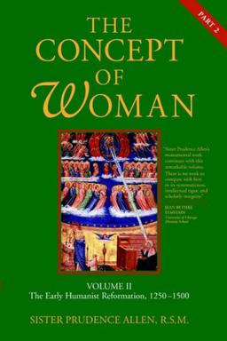 The Concept of Woman: The Early Humanist Reformation, 1250-1500, Part 2