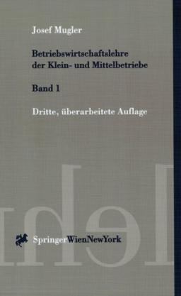 Betriebswirtschaftslehre der Klein- und Mittelbetriebe: Band 1 (Springers Kurzlehrbücher der Wirtschaftswissenschaften)