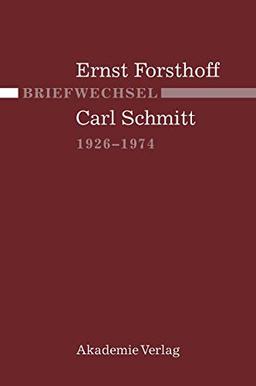 Briefwechsel Ernst Forsthoff - Carl Schmitt 1926-1974