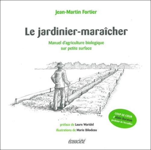 Le jardinier-maraîcher - Manuel d'agriculture biologique