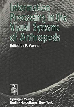 Information Processing in the Visual Systems of Arthropods: Symposium Held at the Department of Zoology, University of Zurich, March 6-9, 1972