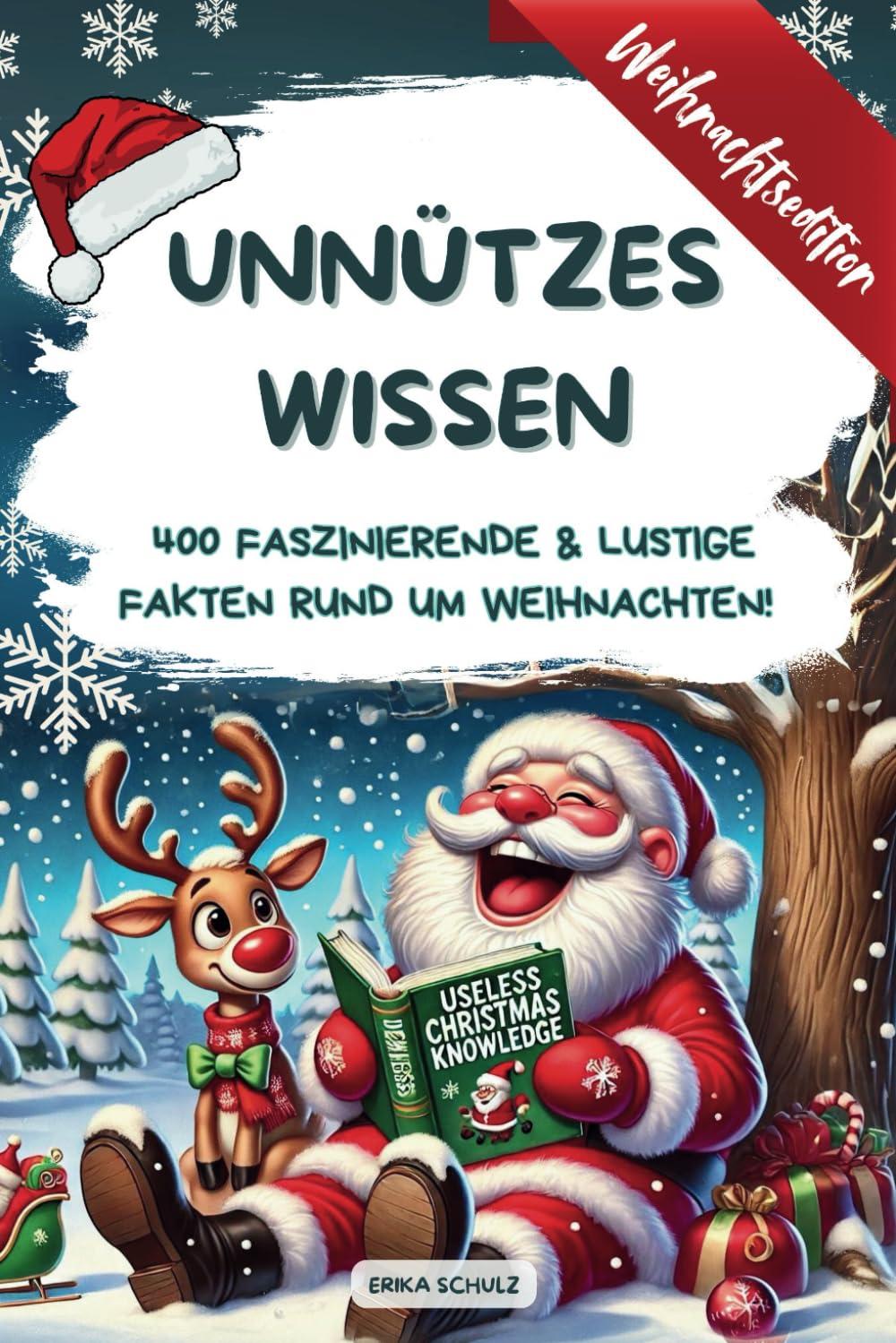 Unnützes Wissen: Weihnachtsedition | 400 faszinierende & lustige Fakten rund um Weihnachten | So nutzlos wie ein Socken-Geschenk, nur viel lustiger!